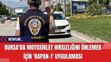 Bursa'da Motosiklet Hırsızlığını Önlemek İçin 'Kapan-1' Uygulaması