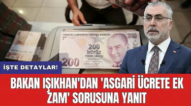 Bakan Işıkhan'dan 'asgari ücrete ek zam' sorusuna yanıt