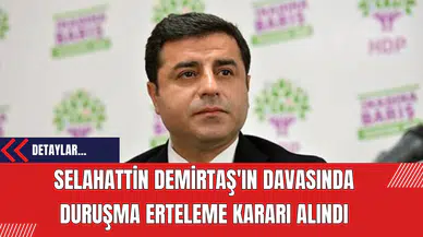 Selahattin Demirtaş'ın Yargılanması Ertelendi
