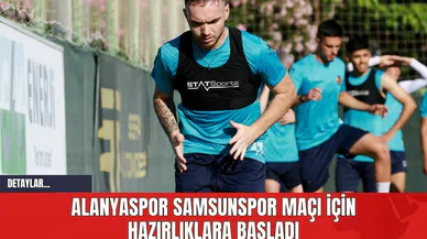 Alanyaspor Samsunspor Maçı İçin Hazırlıklara Başladı
