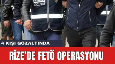 Rize’de FET* Operasyonu: 4 Gözaltı