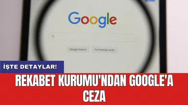Rekabet Kurumu'ndan Google'a ceza