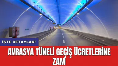 Avrasya Tüneli geçiş ücretlerine zam