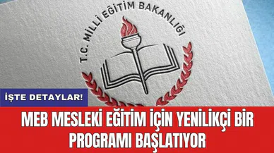 MEB mesleki eğitim için yenilikçi bir programı başlatıyor
