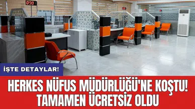 Herkes Nüfus Müdürlüğü'ne koştu! Tamamen ücretsiz oldu