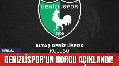 Denizlispor'un Borcu Açıklandı!