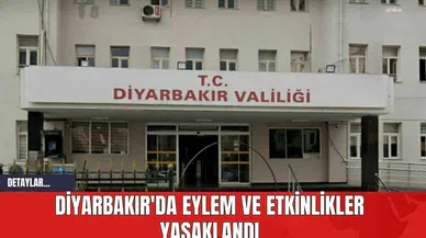 Diyarbakır'da Eylem ve Etkinlikler Yasaklandı