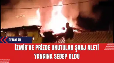 İzmir'de Prizde Unutulan Şarj Aleti Yangına Sebep Oldu