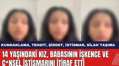14 Yaşındaki Kız Babasının İşkence ve C*nsel İstismarını İtiraf Etti