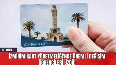 İzmirim Kart Yönetmeliği'nde Önemli Değişim Öğrencileri Üzdü!
