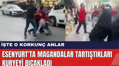Esenyurt'ta Magandalar Tartıştıkları Kuryeyi Bıçakladı