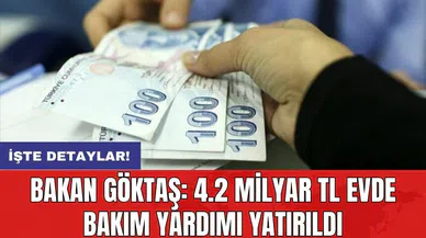 Bakan Göktaş: 4.2 milyar TL evde bakım yardımı yatırıldı