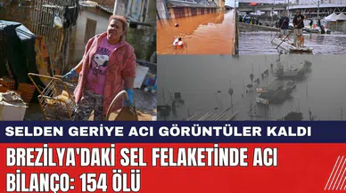 Brezilya'daki Sel Felaketinde Acı Bilanço: 154 Ölü