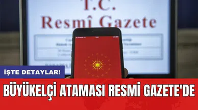 Büyükelçi ataması Resmi Gazete'de