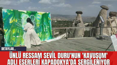 Ünlü Ressam Sevil Duru'nun 'Kavuşum' Adlı Eserleri Kapadokya'da Sergileniyor