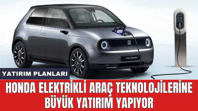 Honda elektrikli araç teknolojilerine büyük yatırım yapıyor