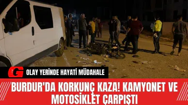 Burdur'da Korkunç Kaza! Kamyonet ve Motosiklet Çarpıştı