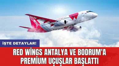 Red Wings Antalya ve Bodrum'a premium uçuşlar başlattı