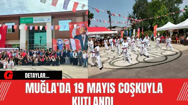 Muğla'da 19 Mayıs Coşkuyla Kutlandı