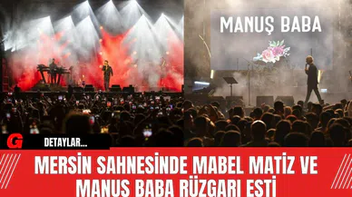 Mersin Sahnesinde Mabel Matiz ve Manuş Baba Rüzgarı Esti