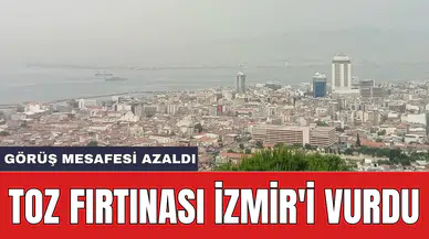 Toz fırtınası İzmir'i vurdu: Görüş mesafesi azaldı
