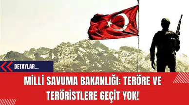 MSB: Ter*re ve Ter*ristlere Geçit Yok!