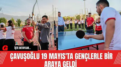 Çavuşoğlu 19 Mayıs'ta Gençlerle Bir Araya geldi