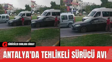ANTALYA'DA TEHLİKELİ SÜRÜCÜ AVI