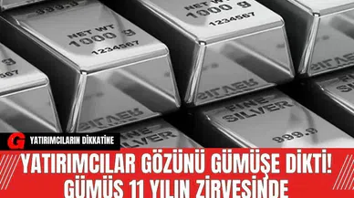 Yatırımcılar Gözünü Gümüşe Dikti! Gümüş 11 Yılın Zirvesinde