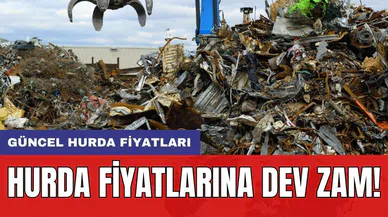 Hurda fiyatlarına dev zam!