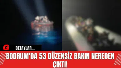 Bodrum'da 53 Düzensiz Bakın Nerede Yakalandı