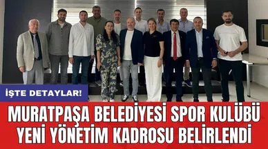 Muratpaşa Belediyesi Spor Kulübü Yeni Yönetim Kadrosu Belirlendi