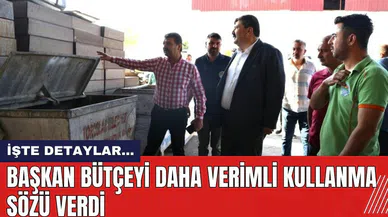 Başkan bütçeyi daha verimli kullanma sözü verdi