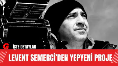 Levent Semerci’den Yepyeni Proje
