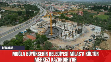 Muğla Büyükşehir Belediyesi Milas'a Kültür Merkezi Kazandırıyor