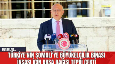 Türkiye'nin Somali'ye Büyükelçilik Binası İnşası İçin Arsa Bağışı Tepki Çekti