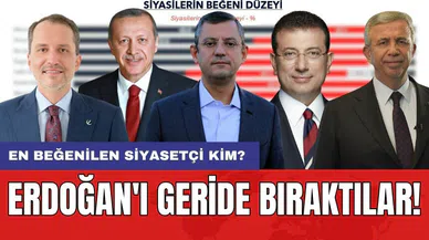 En beğenilen siyasetçi kim? Erdoğan'ı geride bıraktılar!