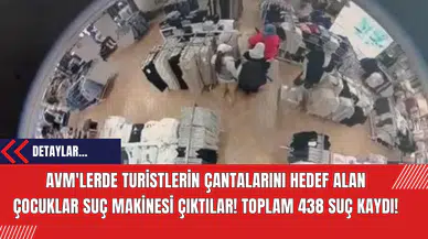 AVM'lerde Turistlerin Çantalarını Hedef Alan Çocuklar Suç Makinesi Çıktılar! Toplam 438 Suç Kaydı!