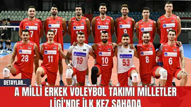 A Milli Erkek Voleybol Takımı Milletler Ligi'nde İlk Kez Sahada