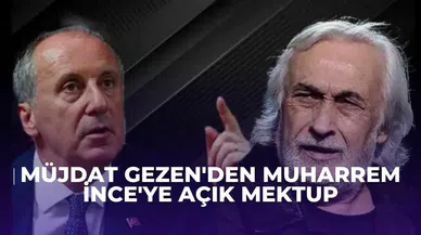 Müjdat Gezen'den Muharrem İnce'ye açık mektup