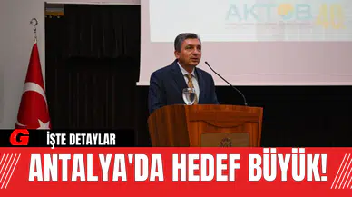Antalya'da Hedef Büyük!