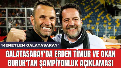 Galatasaray'da Erden Timur ve Okan Buruk'tan şampiyonluk açıklaması