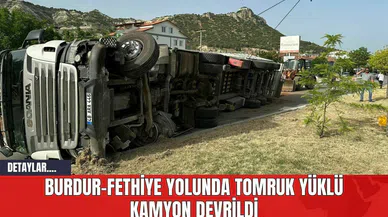 Burdur-Fethiye Yolunda Tomruk Yüklü Kamyon Devrildi