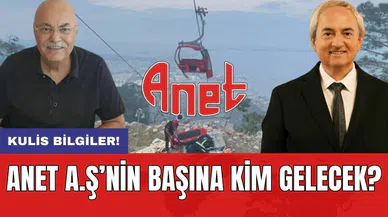 ANET AŞ'nin başına kim gelecek?