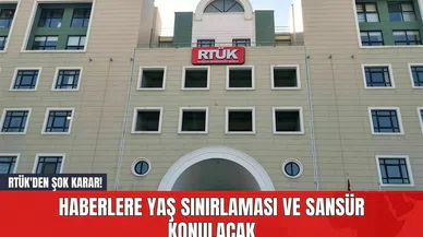 RTÜK'den Şok Karar!  Haberlere yaş sınırlaması ve sansür konulacak