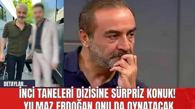 İnci Taneleri Dizisine Sürpriz Konuk! Yılmaz Erdoğan Onu da Oynatacak