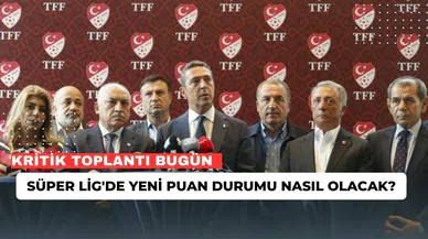 Kritik toplantı bugün: Süper Lig'de yeni puan durumu nasıl olacak?