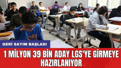 Geri sayım başladı: 1 milyon 39 bin aday LGS'ye girmeye hazırlanıyor