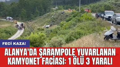 Feci kaza! Alanya'da şarampole yuvarlanan kamyonet faciası: 1 ölü 3 yaralı