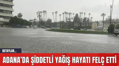 Adana’da Şiddetli Yağış Hayatı Felç Etti